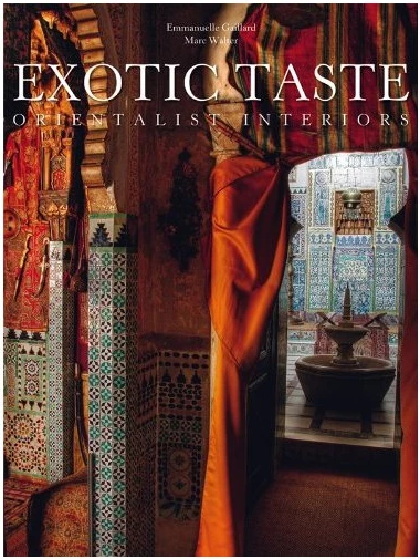 Exotic Taste Orientalist Interiors